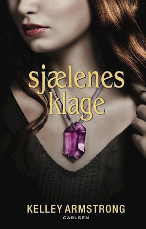 Mørkets kræfter 3: Sjælenes klage by Kelley Armstrong