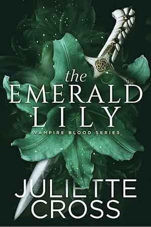 The Emerald Lily by Juliette Cross