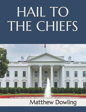 Hail to the Chiefs by Matthew Dowling