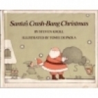 Santa's Crash-Bang Christmas by Tomie dePaola, Steven Kroll