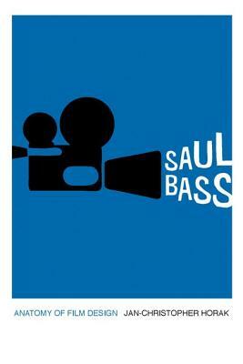 Saul Bass: Anatomy of Film Design by Jan-Christopher Horak