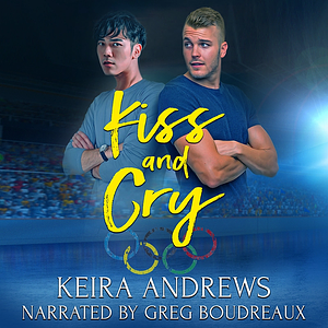 Kiss and Cry by Keira Andrews