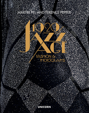 1920s Jazz Age Fashion and Photographs by Dennis Nothdruft, Martin Pel, Terence Pepper