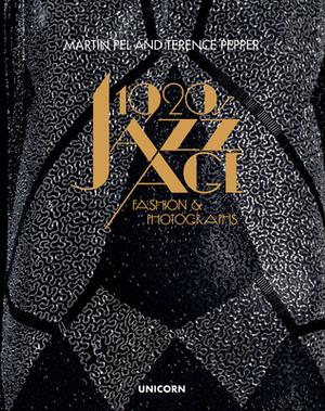 1920s Jazz Age Fashion and Photographs by Dennis Nothdruft, Terence Pepper, Martin Pel