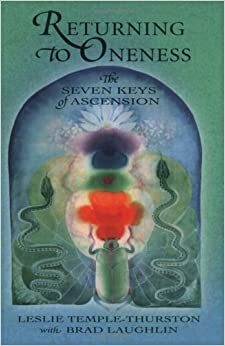 Returning to Oneness: The Seven Keys of Ascension by Leslie Temple-Thurston, Brad Laughlin