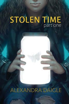 Stolen Time: Volume One by Alexandra Daigle