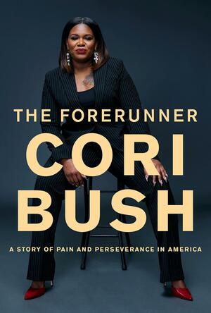 The Forerunner: A Story of Pain and Perseverance in America by Cori Bush