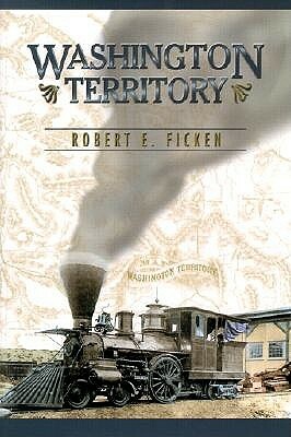 Washington Territory by Robert E. Ficken