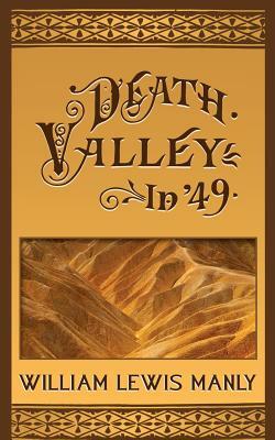 Death Valley in '49 by William Lewis Manly