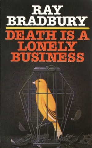 Death Is a Lonely Business by Ray Bradbury