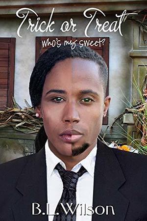 Trick or Treat: who's my sweet? by B.L. Wilson, B.L. Wilson