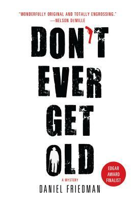 Don't Ever Get Old by Daniel Friedman
