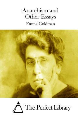 Anarchism and Other Essays by Emma Goldman