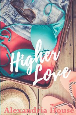 Higher Love by Alexandria House