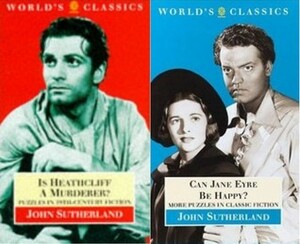 Is Heathcliff a murderer?: Great puzzles in nineteenth-century literature / Can Jane Eyre be happy? : more puzzles in classic fiction by John Sutherland