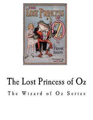 The Lost Princess of Oz: The Wizard of Oz Series by L. Frank Baum