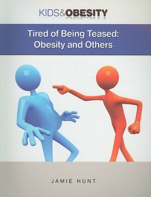 Tired of Being Teased: Obesity and Others by Jamie Hunt