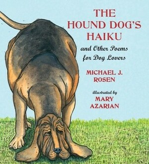 The Hound Dog's Haiku: and Other Poems for Dog Lovers by Michael J. Rosen, Mary Azarian