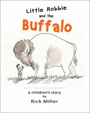 Little Robbie and the Buffalo by Rick Miller, Rudy Spinoza