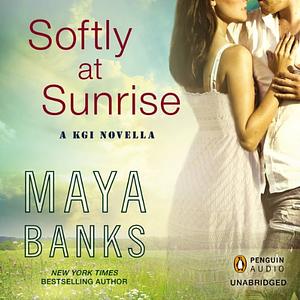 Softly at Sunrise by Maya Banks