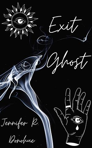 Exit Ghost by Jennifer R. Donohue