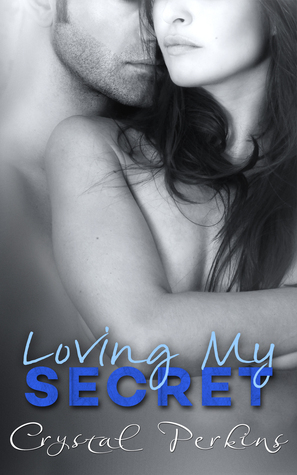 Loving My Secret by Crystal Perkins