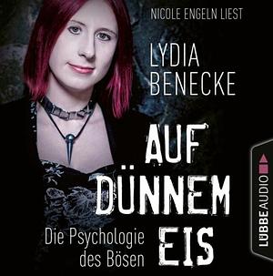 Auf dünnem Eis- Die Psychologie des Bösen by Lydia Benecke