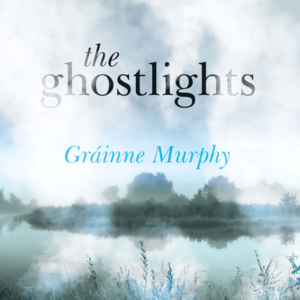 The Ghostlights by Gráinne Murphy