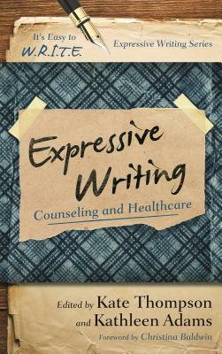Expressive Writing: Counseling and Healthcare by Kate Thompson, Kathleen Adams