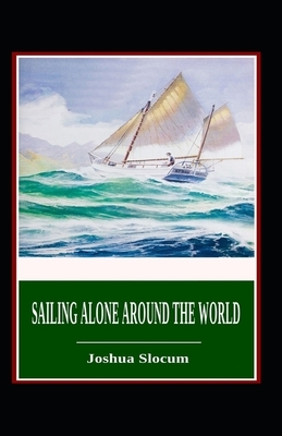 Sailing Alone Around the World Annotated by Joshua Slocum