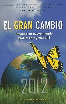 El Gran Cambio: Creando un Nuevo Mundo Para el 2012 y Mas Alla = The Great Shift by 