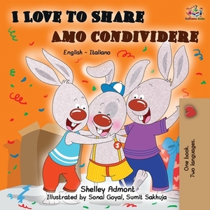 I Love to Share Amo Condividere: English Italian Bilingual Book by Kidkiddos Books, Shelley Admont