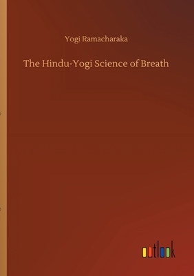 The Hindu-Yogi Science of Breath by Yogi Ramacharaka