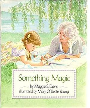 Something Magic by Maggie S. Davis