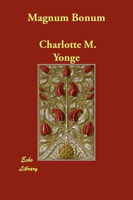 Magnum Bonum by Charlotte Mary Yonge