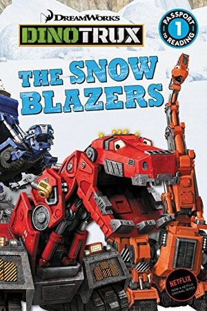 Dinotrux: The Snow Blazers by Justus Lee