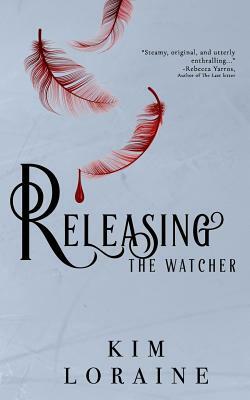 Releasing the Watcher by Kim Loraine