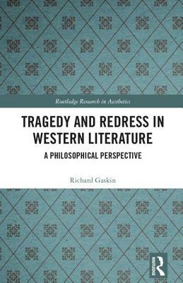 Tragedy and Redress in Western Literature: A Philosophical Perspective by Richard Gaskin