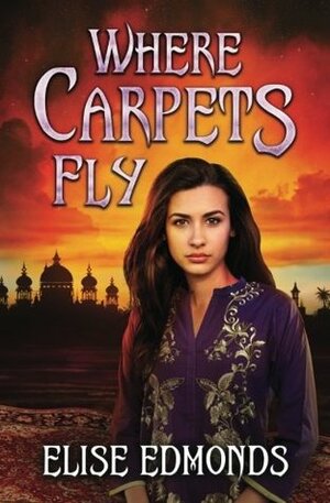 Where Carpets Fly by Elise Edmonds