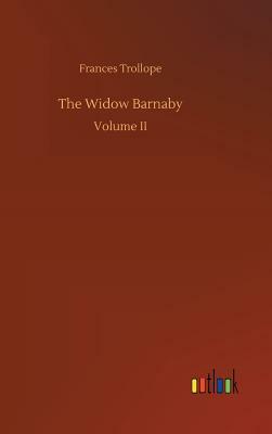 The Widow Barnaby, Vol. 2 by Frances Milton Trollope