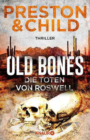 Old Bones – Die Toten von Roswell by Douglas Preston, Lincoln Child, Michael Benthack