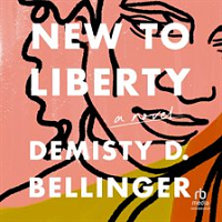 New to Liberty by DeMisty D. Bellinger