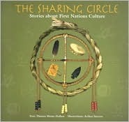 The Sharing Circle: Stories about First Nations Culture by Arthur Stevens, Theresa Meuse-Dallien