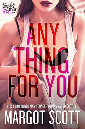 Anything For You  by Margot Scott