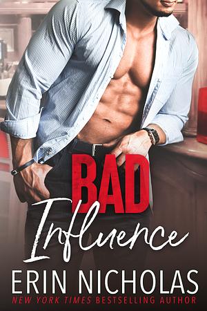 Bad Influence by Erin Nicholas