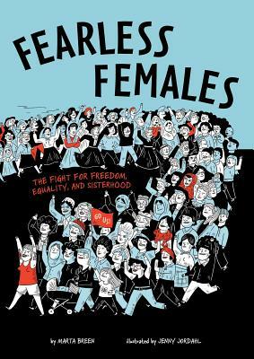 Fearless Females: The Fight for Freedom, Equality, and Sisterhood by Marta Breen