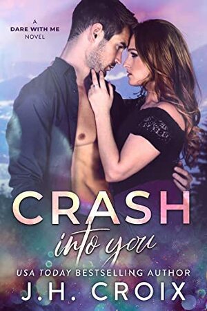 Crash Into You by J.H. Croix