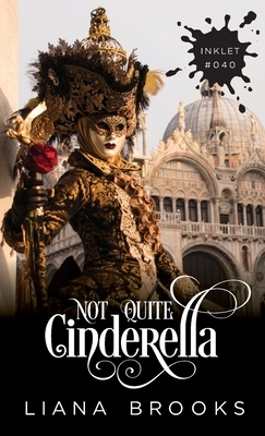 Not Quite Cinderella by Liana Brooks
