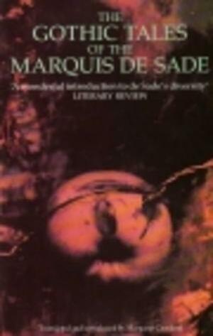 The Gothic Tales of the Marquis de Sade by Marquis de Sade