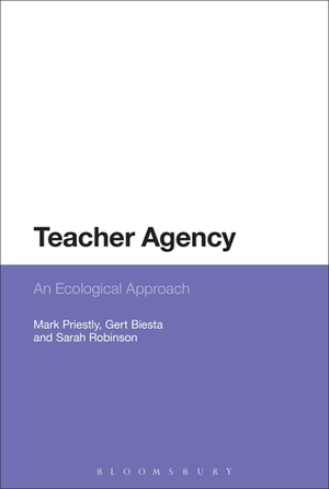 Teacher Agency: An Ecological Approach by Mark Priestley, Gert J.J. Biesta, Sarah Robinson